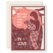 Load image into Gallery viewer, Wrapping You and Your Little One in Love Letterpress Card