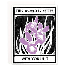 Load image into Gallery viewer, This World Is Better With Irises Birthday Card